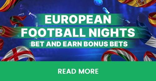 European Football Nights. Stake £50+ & Get up to £25 BB