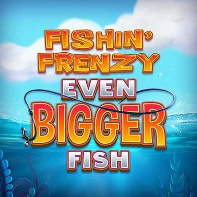 Fishin' Frenzy Even Bigger Fish thumbnail