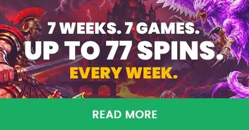 Wager & Get Up To 77 Spins Every Week
