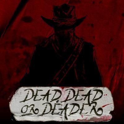 Dead Dead Or Deader